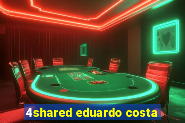 4shared eduardo costa